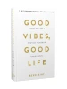 Good Vibes, Good Life. Любов до себе — ключ до розкриття вашої величі